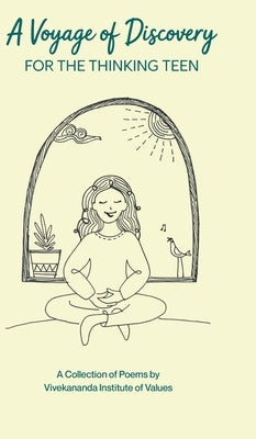 A Voyage of Discovery: For the Thinking Teen by A Collection of Poems