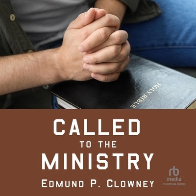 Called to the Ministry by Clowney, Edmund P.