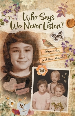 Who Says We Never Listen? by Jones-Hernandez, Sarah L.
