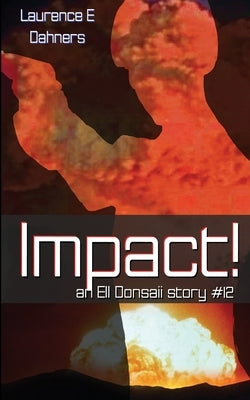 Impact! (an Ell Donsaii story #12) by Dahners, Laurence E.