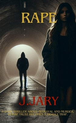 Rape: A love-crime novel about pain and suffering by Jary, J.