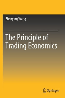 The Principle of Trading Economics by Wang, Zhenying