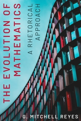 The Evolution of Mathematics by Reyes, G. Mitchell