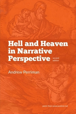 Hell and Heaven in Narrative Perspective by Perriman, Andrew
