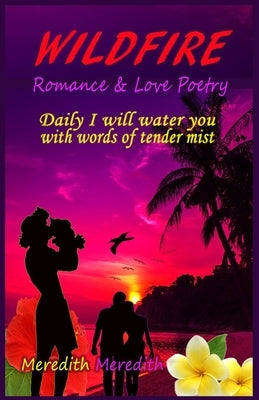 WildFire: Romance and Love Poetry by Meredith MM, Meredith