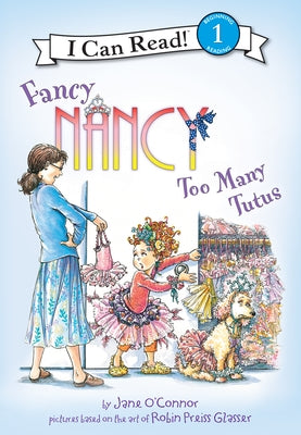 Fancy Nancy: Too Many Tutus: Too Many Tutus by O'Connor, Jane