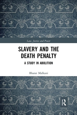 Slavery and the Death Penalty: A Study in Abolition by Malkani, Bharat