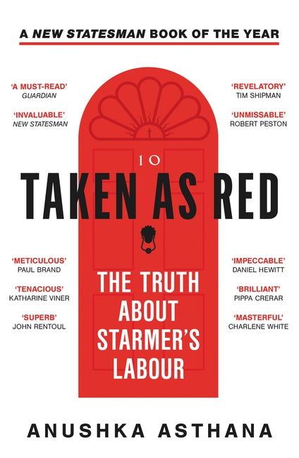 Taken as Red: The Truth about Starmer's Labour by Asthana, Anushka