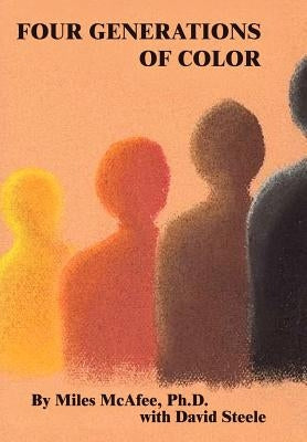 Four Generations of Color by McAfee Ph. D., Miles