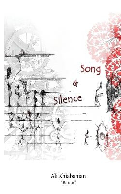 Song and Silence: English / Persian by Khiabanian, Ali