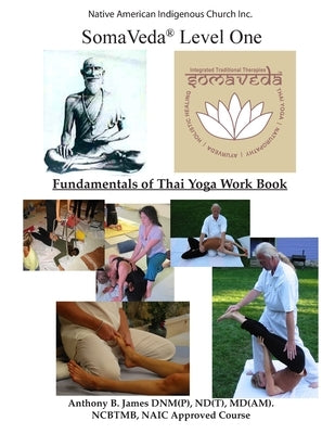 SomaVeda(R) Level One: Fundamentals of Thai Yoga Work Book by James, Anthony B.