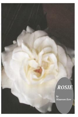 rosie: The Autobiography of a 19th century seamstress by Kerr, Maureen
