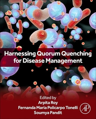 Harnessing Quorum Quenching for Disease Management by Roy, Arpita