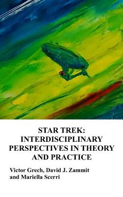 Star Trek: Interdisciplinary Perspectives in Theory and Practice by Zammit, David J.