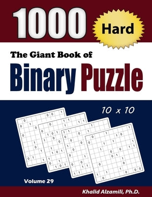 The Giant Book of Binary Puzzle: 1000 Hard (10x10) Puzzles by Alzamili, Khalid