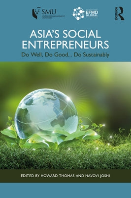 Asia's Social Entrepreneurs: Do Well, Do Good ... Do Sustainably by Thomas, Howard