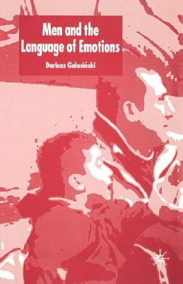 Men and the Language of Emotions by Galasinski, D.