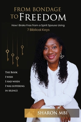 From Bondage to Freedom by Mbi, Sharon A.