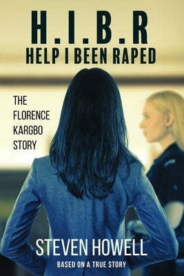 H.I.B.R Help I Been Raped by Howell, Steven