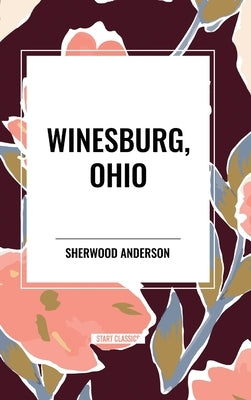 Winesburg, Ohio by Sherwood Anderson by Anderson, Sherwood
