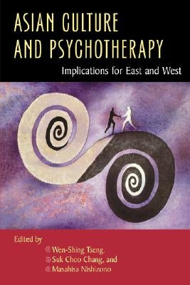Asian Culture and Psychotherapy: Implications for East and West by Chang, Suk Choo