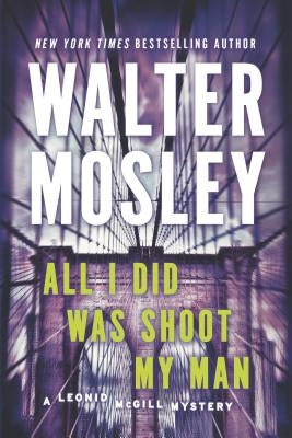 All I Did Was Shoot My Man by Mosley, Walter