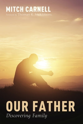 Our Father: Discovering Family by Carnell, C. Mitchell