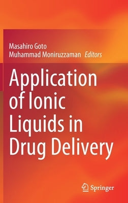 Application of Ionic Liquids in Drug Delivery by Goto, Masahiro