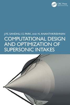 Computational Design and Optimization of Supersonic Intakes by Sandhu, Jatinder Pal Singh