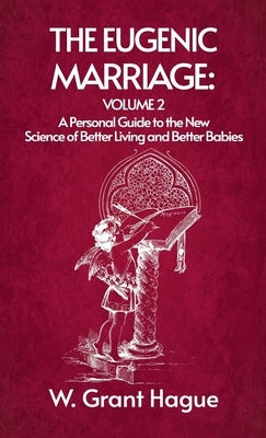 Eugenic Marriage Volume II Hardcover by Hague, W. Grant