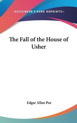 The Fall of the House of Usher by Poe, Edgar Allan