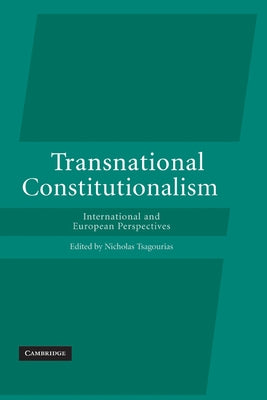 Transnational Constitutionalism: International and European Perspectives by Nicholas, Tsagourias
