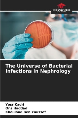 The Universe of Bacterial Infections in Nephrology by Kadri, Yosr