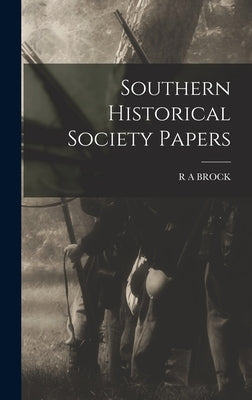 Southern Historical Society Papers by Brock, R. a.