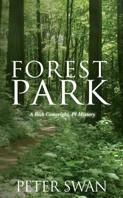 Forest Park: A Rick Conwright, PI Mystery by Swan, Peter