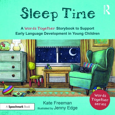 Sleep Time: A 'Words Together' Storybook to Help Children Find Their Voices: A 'Words Together' Storybook to Help Children Find Their Voices by Freeman, Kate
