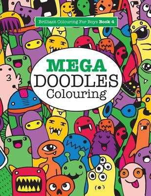 Mega Doodles Colouring ( Brilliant Colouring for Boys) by James, Elizabeth