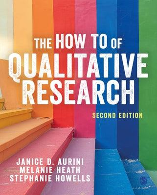 The How to of Qualitative Research by Aurini, Janice