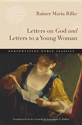 Letters on God and Letters to a Young Woman by Rilke, Rainer Maria