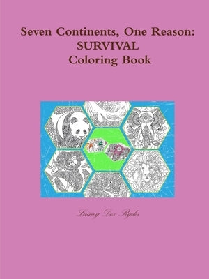 Seven Continents, One Reason: Survival Coloring Book by Ryder, Lainey Dex