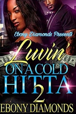 Luvin' on a cold hitta 2 by Diamonds, Ebony