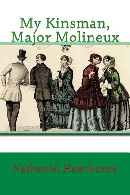My Kinsman, Major Molineux by Hawthorne, Nathaniel
