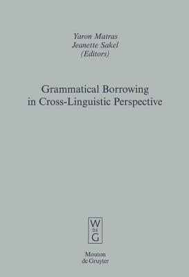 Grammatical Borrowing in Cross-Linguistic Perspective by Matras, Yaron