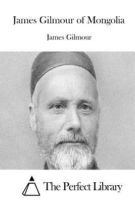 James Gilmour of Mongolia by Gilmour, James
