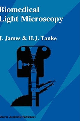 Biomedical Light Microscopy by James, J.