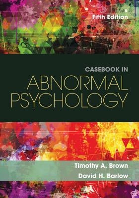 Casebook in Abnormal Psychology by Brown, Timothy A.
