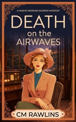 Death on the Airwaves: A 1920s Murder Mystery by Rawlins, CM