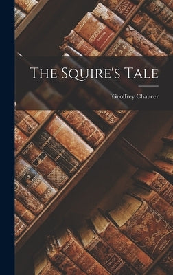 The Squire's Tale by Chaucer, Geoffrey