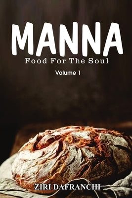 Manna: Food For The Soul Volume 1 by Dafranchi, Ziri