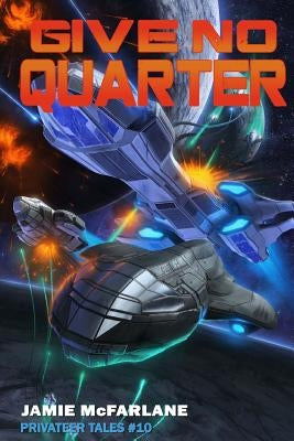 Give No Quarter by McFarlane, Jamie